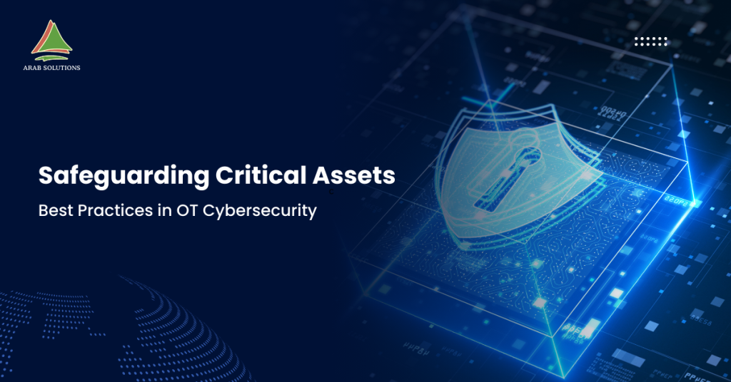 Safeguarding Critical Assets Best Practices in OT Cybersecurity
