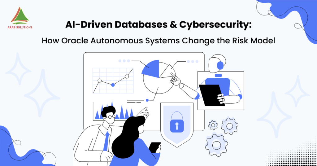 AI-Driven Databases and Cybersecurity: How Oracle Autonomous Systems Fundamentally Change the Risk Model