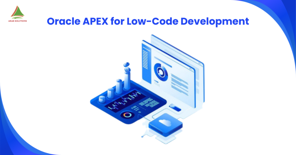 Oracle APEX for Low-Code Development