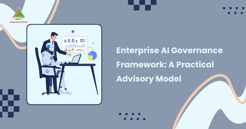 Enterprise AI Governance Framework A Practical Advisory Model