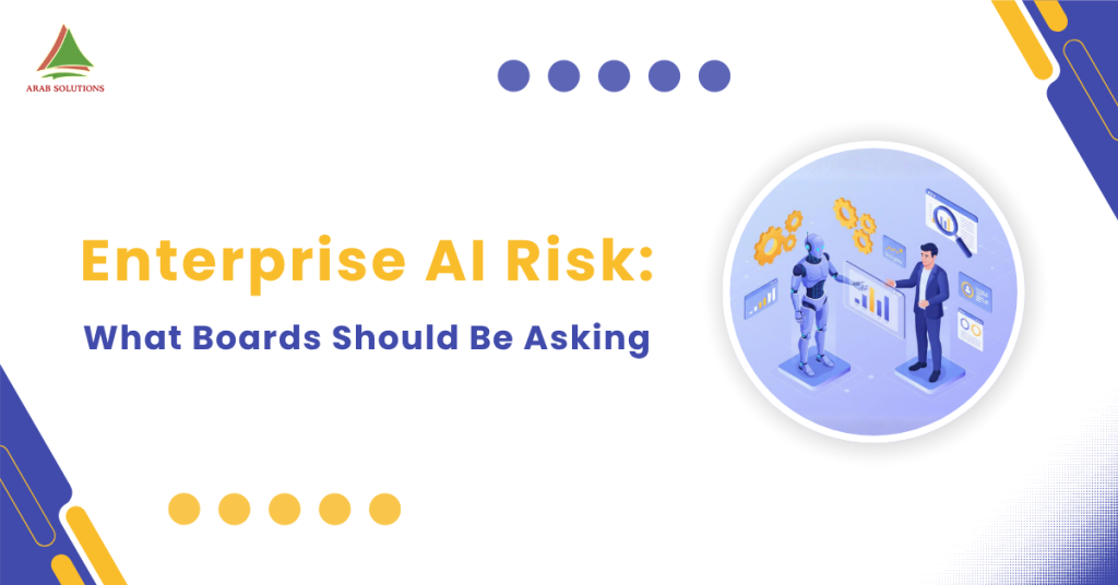 Enterprise AI Risk What Boards Should Be Asking