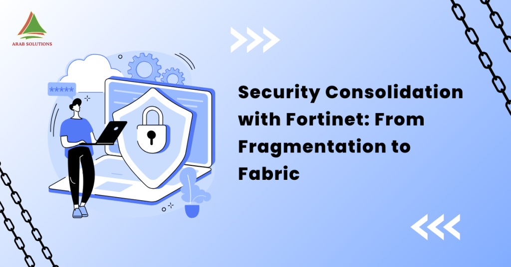 Security Consolidation with Fortinet_ From Fragmentation to Fabric